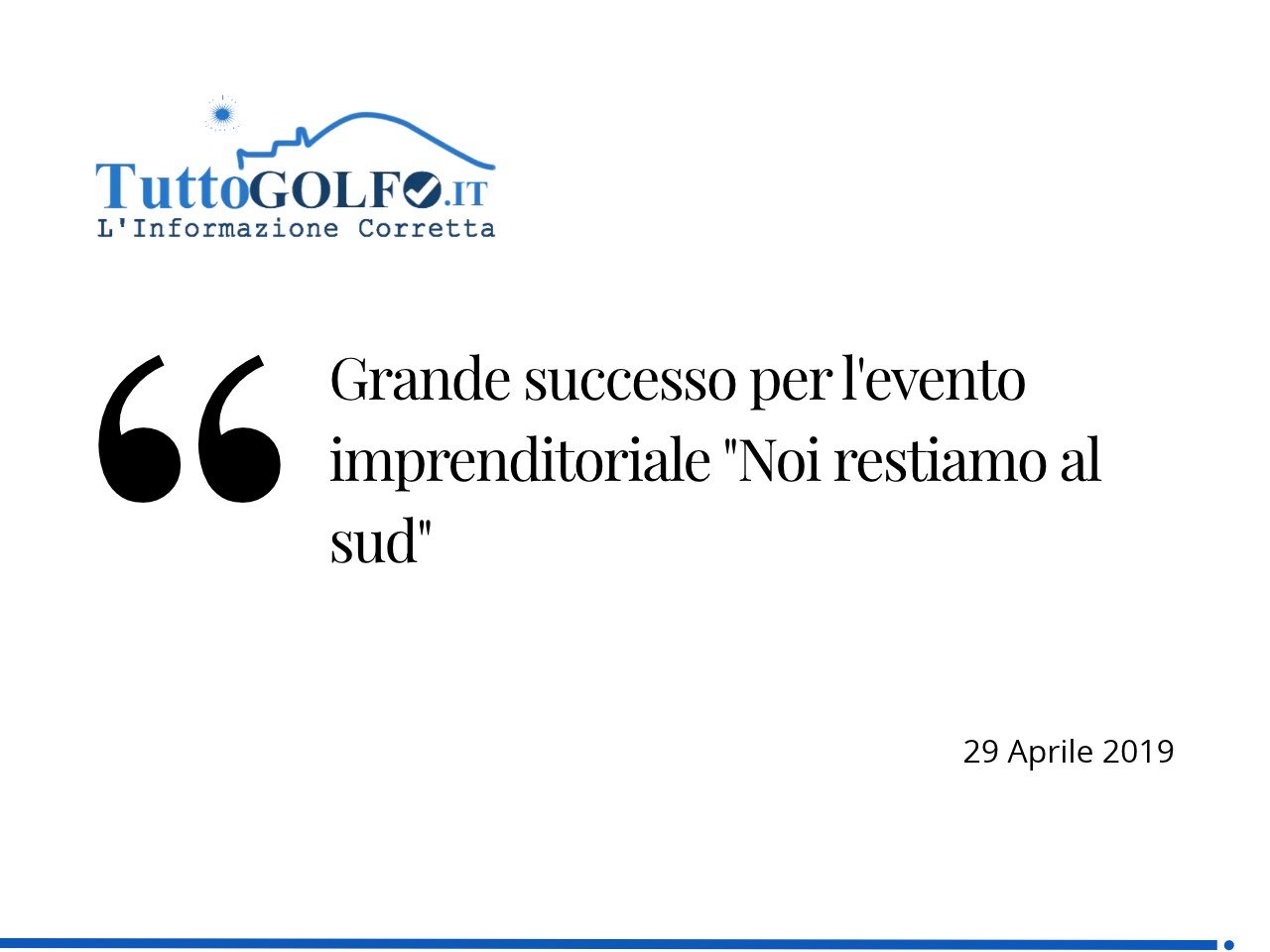 TuttoGolfo: Grande successo per l’evento imprenditoriale Noi restiamo al Sud, 29 April 2019